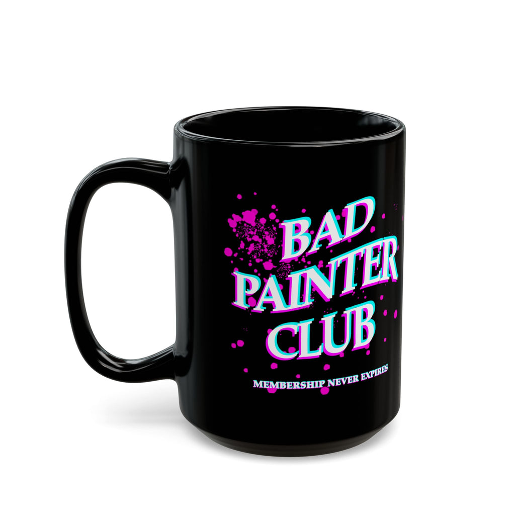 Bad Painter Club Mug — Black Ceramic Coffee Cup (11oz/15oz) — "Membership Never Expires"
