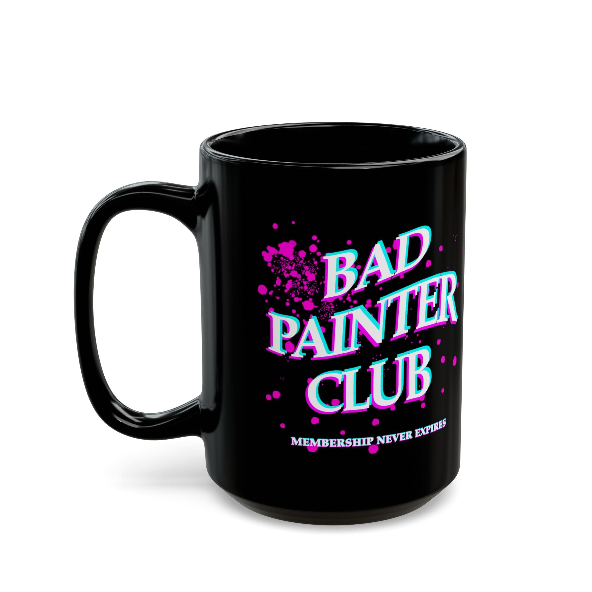 Bad Painter Club Mug — Black Ceramic Coffee Cup (11oz/15oz) — "Membership Never Expires"
