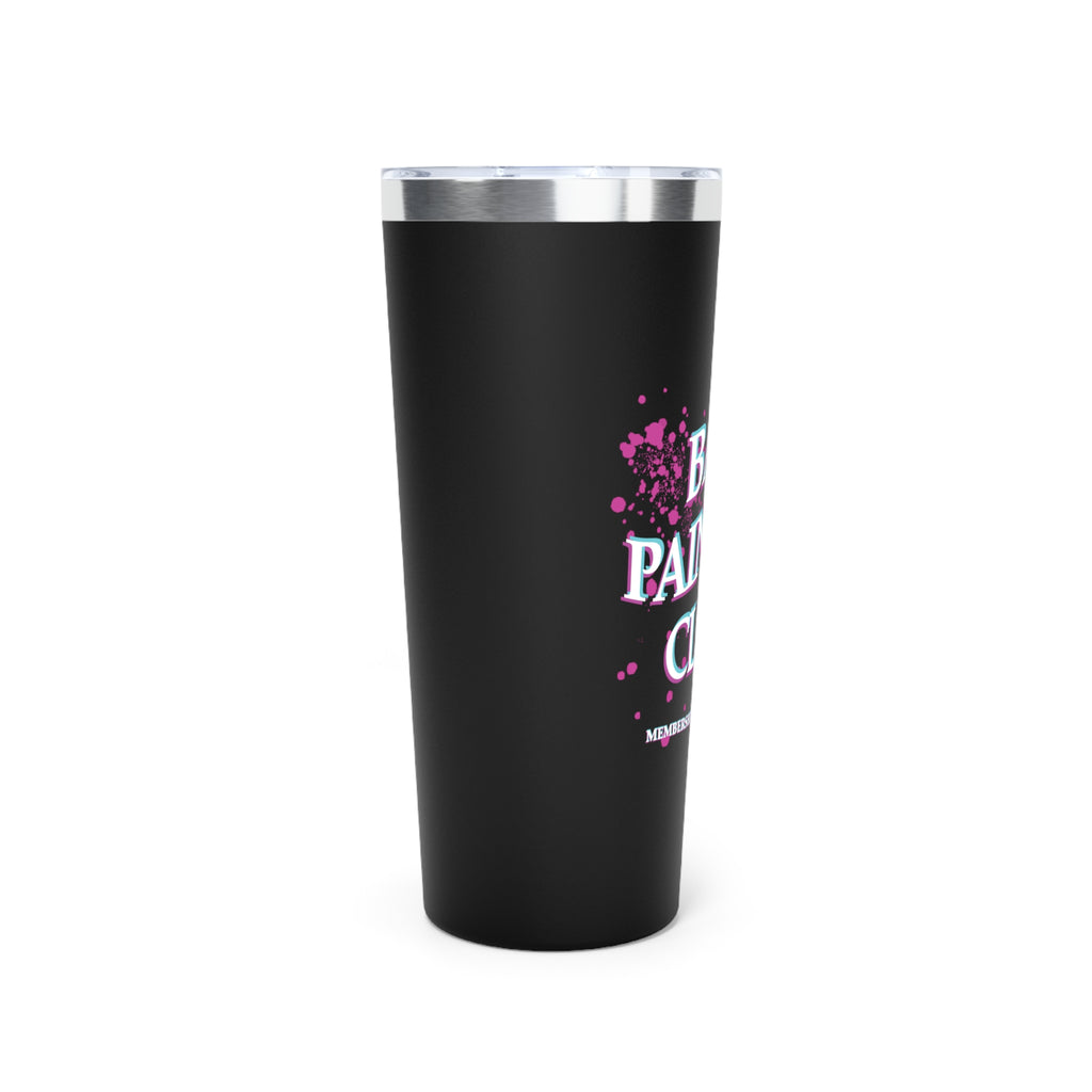 Bad Painter Club 22oz Tumbler — Insulated Travel Cup ("Membership Never Expires")