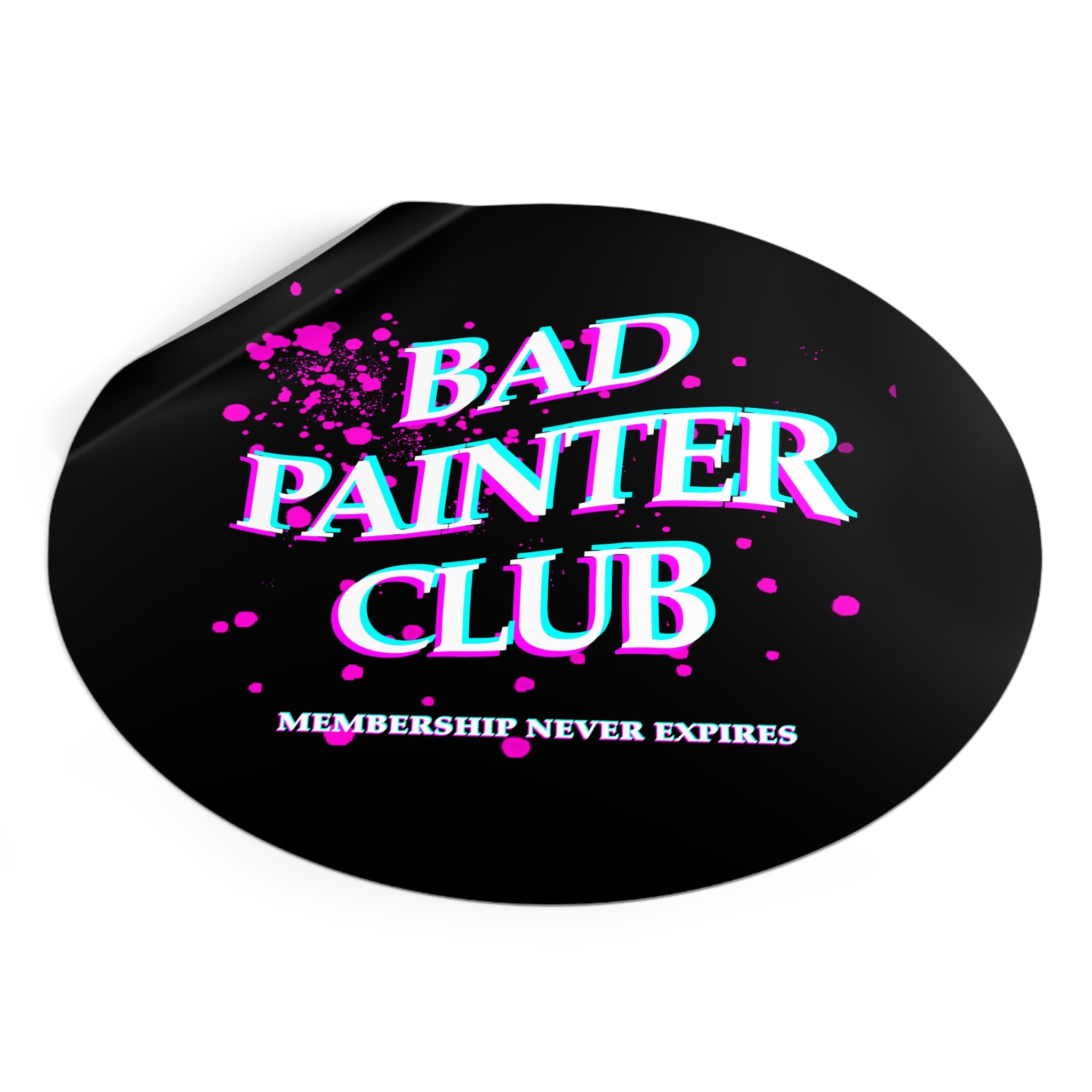 Bad Painter Club Round Vinyl Sticker — Funny Artist Sticker, "Membership Never Expires"