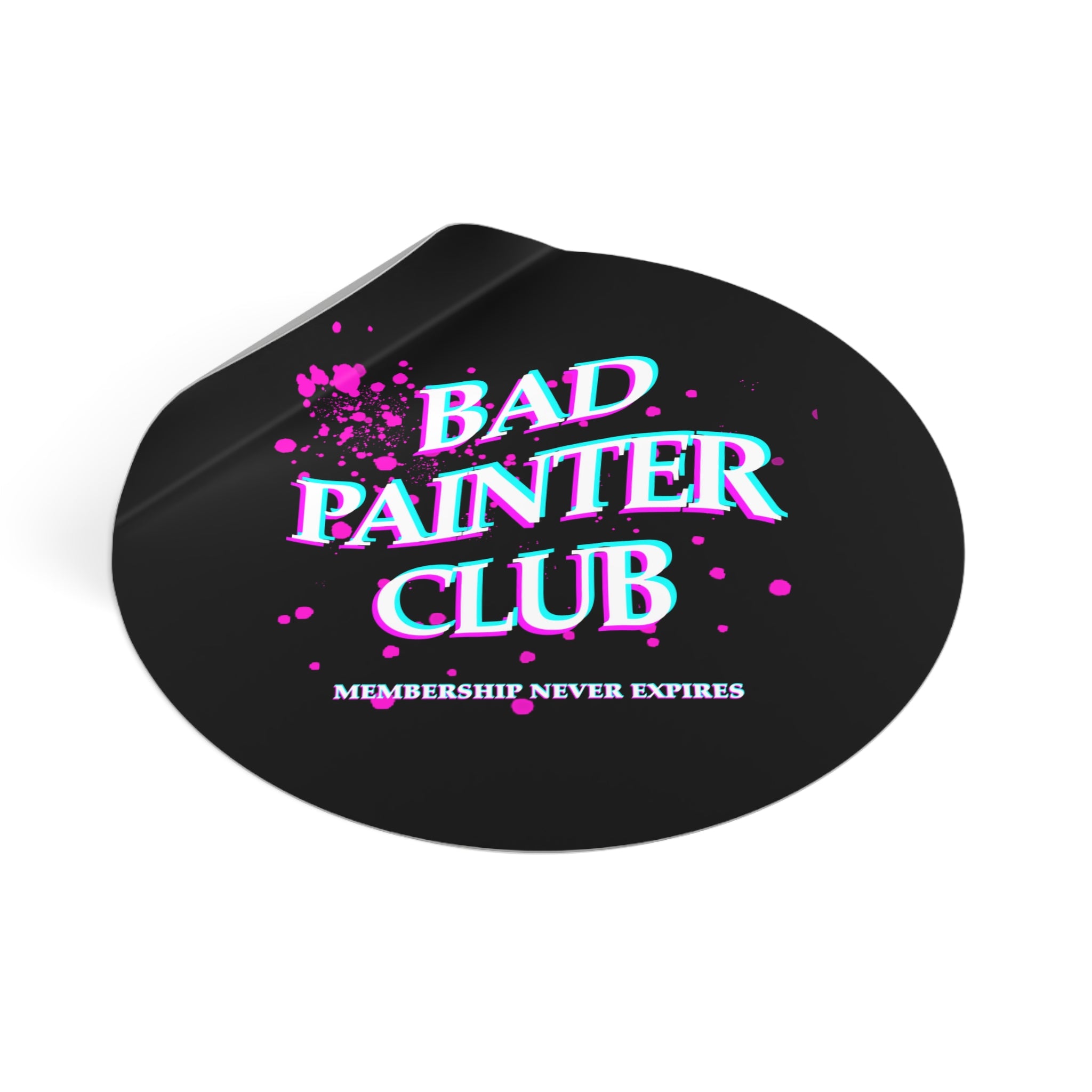 Bad Painter Club Round Vinyl Sticker — Funny Artist Sticker, "Membership Never Expires"