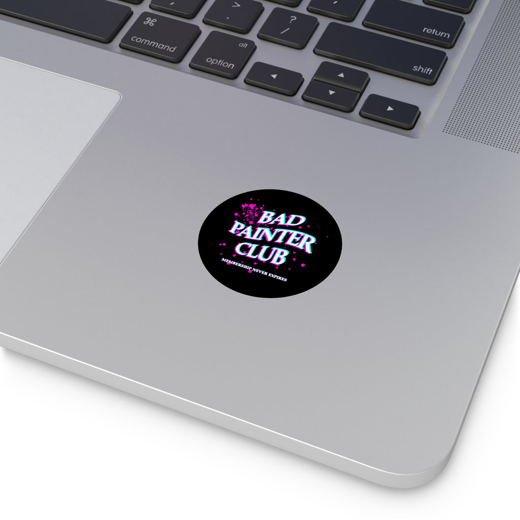 Bad Painter Club Round Vinyl Sticker — Funny Artist Sticker, "Membership Never Expires"
