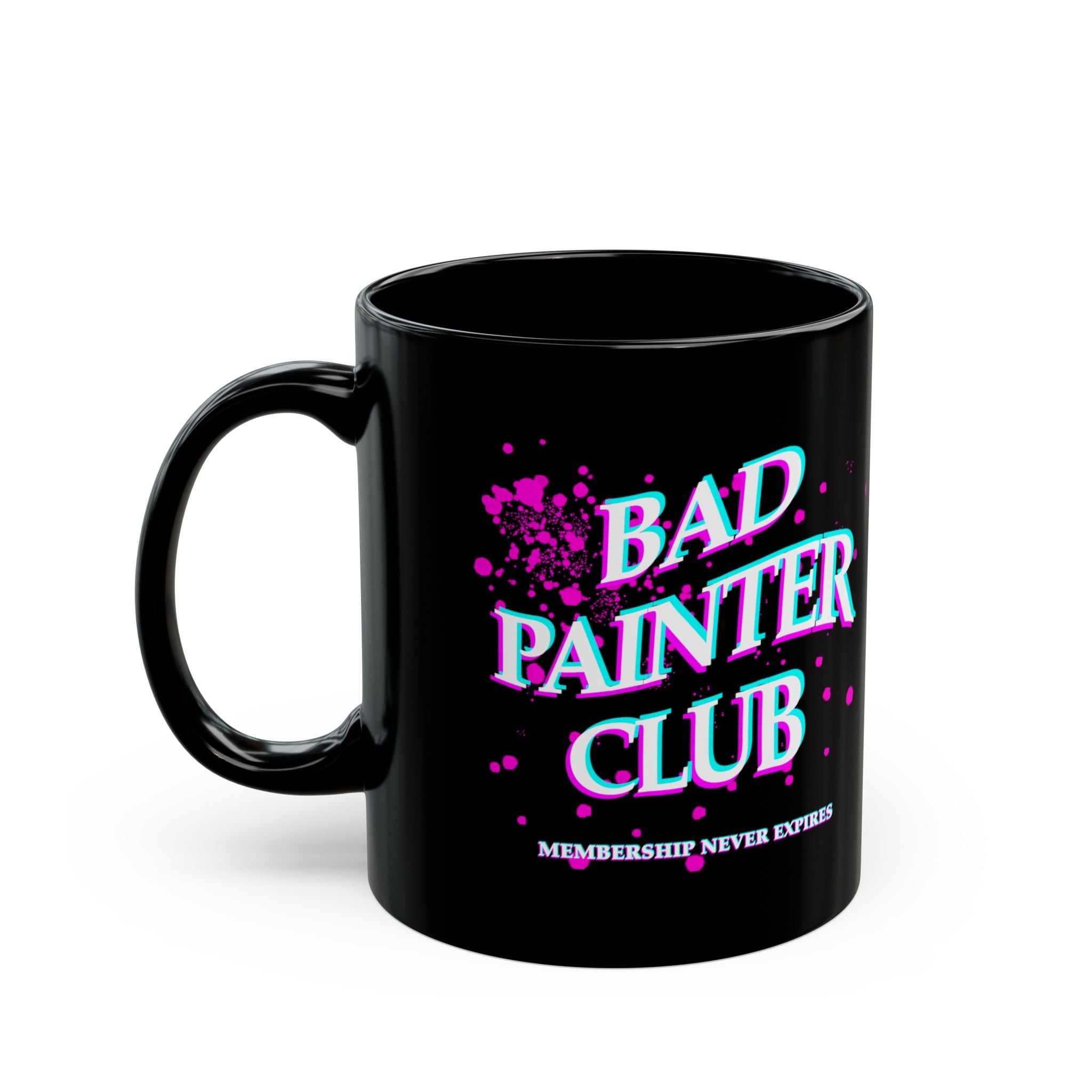 Bad Painter Club Mug — Black Ceramic Coffee Cup (11oz/15oz) — "Membership Never Expires"