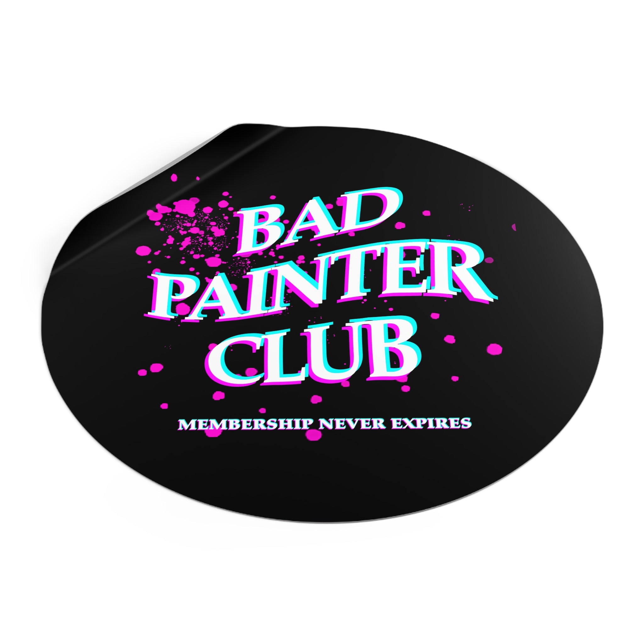 Bad Painter Club Round Vinyl Sticker — Funny Artist Sticker, "Membership Never Expires"